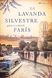La lavanda silvestre que iluminó París (Novela Historica (m.Roca))