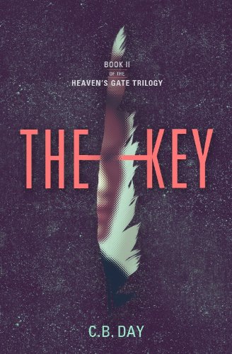 The Key (The Heaven's Gate Trilogy) by C.B. Day The Key (The Heaven's Gate Trilogy) by C.B. Day