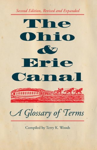 The Ohio & Erie Canal: A Glossary of Terms, by Terry K Woods