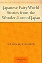 Japanese Fairy World: Stories From The Wonder-Lore Of Japan