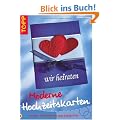 Moderne Hochzeitskarten. Von der Einladung bis zum Dankesch�n