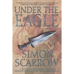 Under the Eagle: A Tale of Military Adventure and Reckless Heroism with the Roman Legions