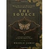 The Source: A Journey to the Heart of Your Own Personal Power; Magical Messages from MotherShipton-Prophetess, Healer andSeer