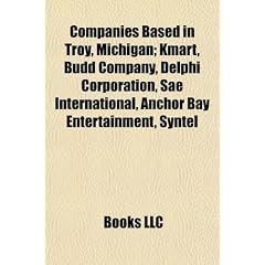 Companies Based in Troy, Michigan; Kmart, Budd Company, Delphi Corporation, Sae International, Anchor Bay Entertainment, Syntel