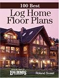 100 Best Log Home Floor Plans (100 Best (Krause Publications))