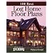 100 Best Log Home Floor Plans (100 Best (Krause Publications))