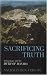 Sacrificing Truth: Archaeology...