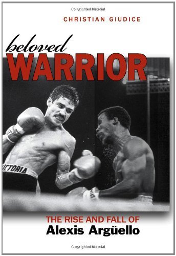 Beloved Warrior: The Rise and Fall of Alexis Argnello