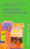 The Witch of Edmonton (New Mermaids)