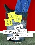Der Bürosprüche-Kalender 2011: Mein Job ist toll, nur die Arbeit nervt