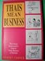 Thais Mean Business: The Foreign Businessman's Guide to Doing Business in Thailand