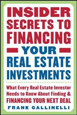 Insider Secrets To Financing Your Real Estate Investments