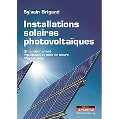 Installations solaires photovolta�ques : Dimensionnement, Installation et mise en oeuvre, maintenance
