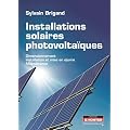 Installations solaires photovolta�ques : Dimensionnement, Installation et mise en oeuvre, maintenance