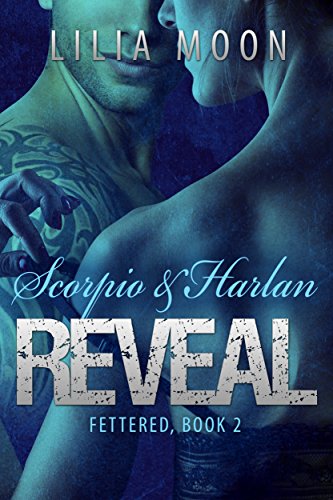 REVEAL - Scorpio & Harlan (Fettered Book 2)