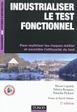 Industrialiser le test fonctionnel - 2e édition: Pour maîtriser les risques métier et accroître l'efficacité du test