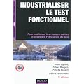 Industrialiser le test fonctionnel - 2e �dition: Pour ma�triser les risques m�tier et accro�tre l'efficacit� du test