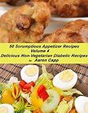 50 Scrumptious Appetizer Recipes (Delicious Non-Vegetarian Diabetic Recipes)