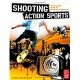 Shooting Action Sports: The Ultimate Guide to Extreme Filmmaking