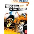 Shooting Action Sports: The Ultimate Guide to Extreme Filmmaking by Todd Grossman (Paperback  Dec. 27, 2007)