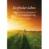 Einfacher Leben - Ein Praktischer Ratgeber Zur KonsumeinschrNkungvon "Andrea Kerlen"