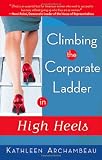 Climbing the Corporate Ladder in High Heels