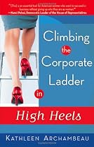 Climbing the Corporate Ladder in High Heels