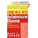Living Well with Autoimmune Disease: What Your Doctor Doesn't Tell You...That You Need to Know