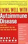 Living Well with Autoimmune Disease: What Your Doctor Doesn't Tell You...That You Need to Know