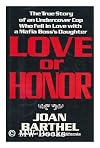 Love or honor : the true story of an undercover cop who fell in love with a Mafia boss's daughter