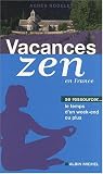 Vacances zen en France : Se ressourcer le temps d'un week-end ou plus