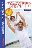 Familien-Reisef&uuml;hrer Teneriffa - Gottfried Aigner