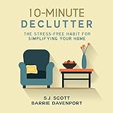 10 minute declutter the stress free habit for simplifying your home