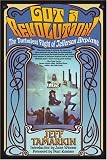 Got A Revolution! : The Turbulent Flight Of Jefferson  Airplane