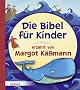 Die Bibel f�r Kinder erz�hlt von Margot K��mann