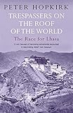 Trespassers on the Roof of the World: The Race for Lhasa