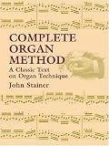 Complete Organ Method: A Classic Text on Organ Technique