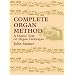 Complete Organ Method: A Classic Text on Organ Technique