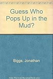 Guess who pops up in the mud?