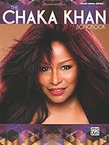 The Chaka Khan Songbook: Piano/Vocal/Guitar The Chaka Khan Songbook: Piano/Vocal/Guitar