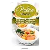 paleo snacks 31 healthy paleo snacks to end junk food cravings