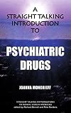A straight talking introduction to psychiatric drugs