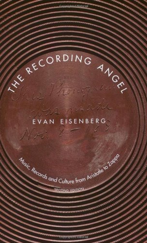 The Recording Angel: Music, Records and Culture from Aristotle to Zappa, Second Edition