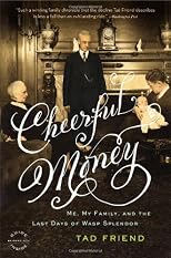 Cheerful Money: Me, My Family, and the Last Days of Wasp Splendor