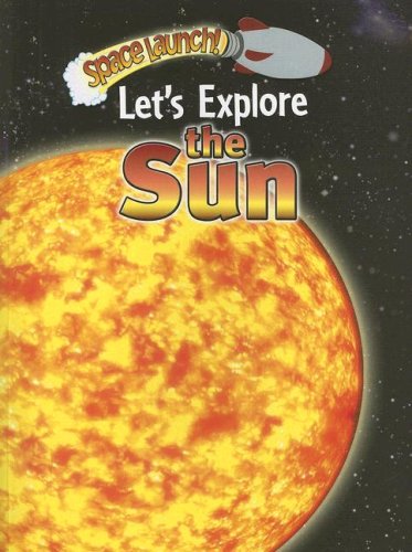 Let's Explore the Sun (Space Launch!)