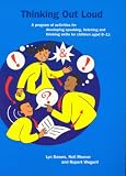 Thinking Out Loud: a Program of Activities for Developing Speaking, Listening, and Thinking Skills for Children Aged 8-11