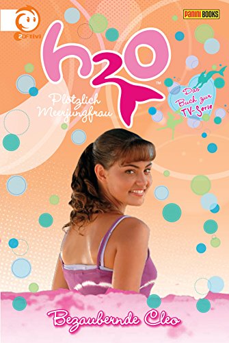 H2O, Band 12 - Bezaubernde Cleo: Plötzlich Meerjungfrau (German Edition)