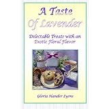 A Taste Of Lavender: Delectable Treats With An Exotic Floral Flavor