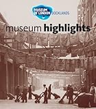 Museum highlights / Museum of London Docklands.
