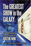 The Greatest Show in the Galaxy: The Discerning Fan's Guide to <I>Doctor Who</I>